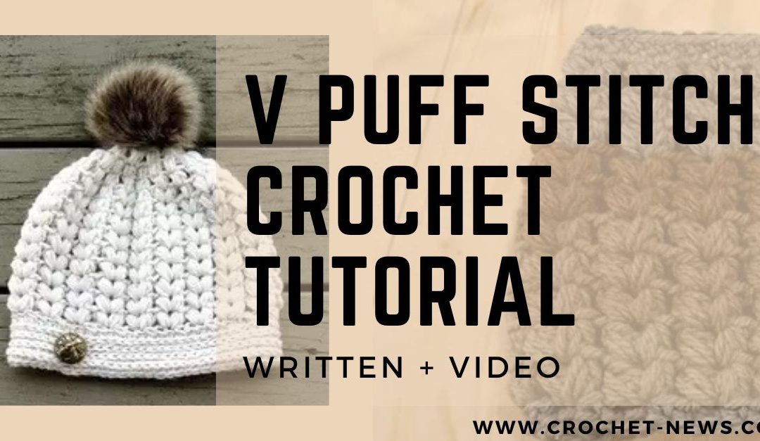 V Puff Stitch Crochet Tutorial | Written + Video