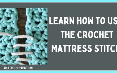 Crochet Mattress Stitch Tutorial – Written & Video