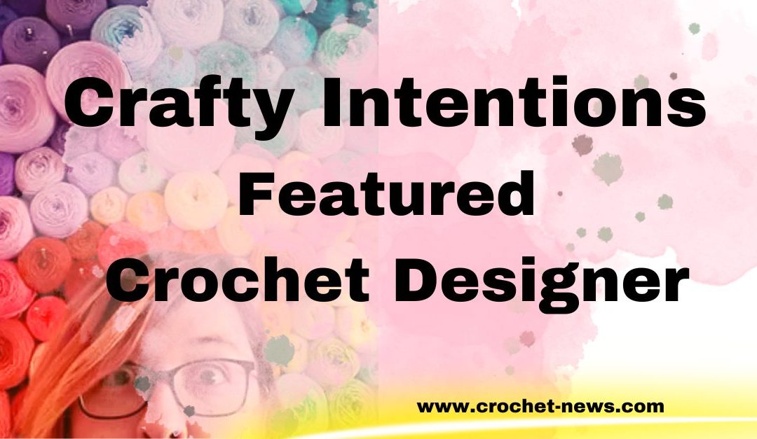 Crafty Intentions Featured Crochet Designer
