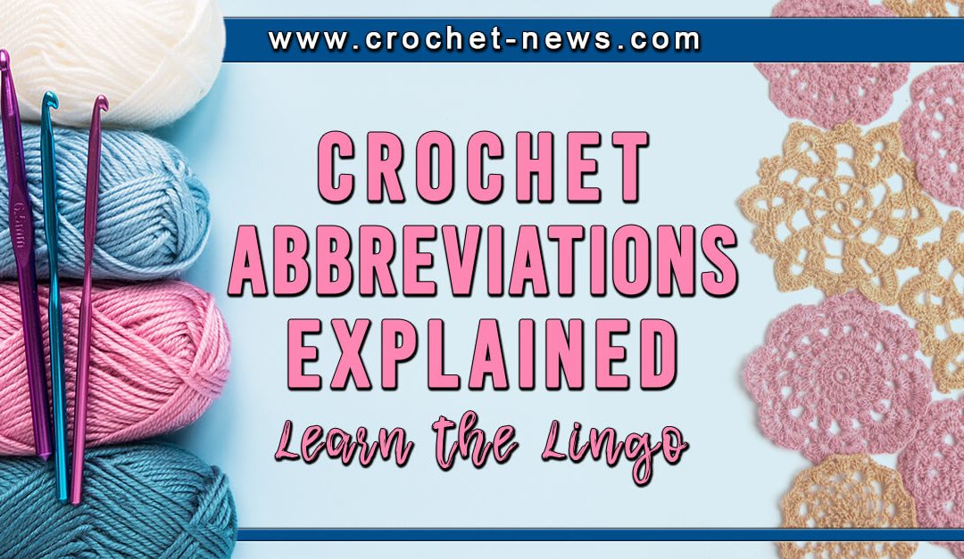 Crochet Abbreviations Explained Learn The Lingo