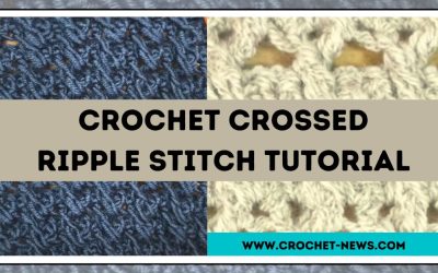 Crochet Crossed Ripple Stitch Tutorial