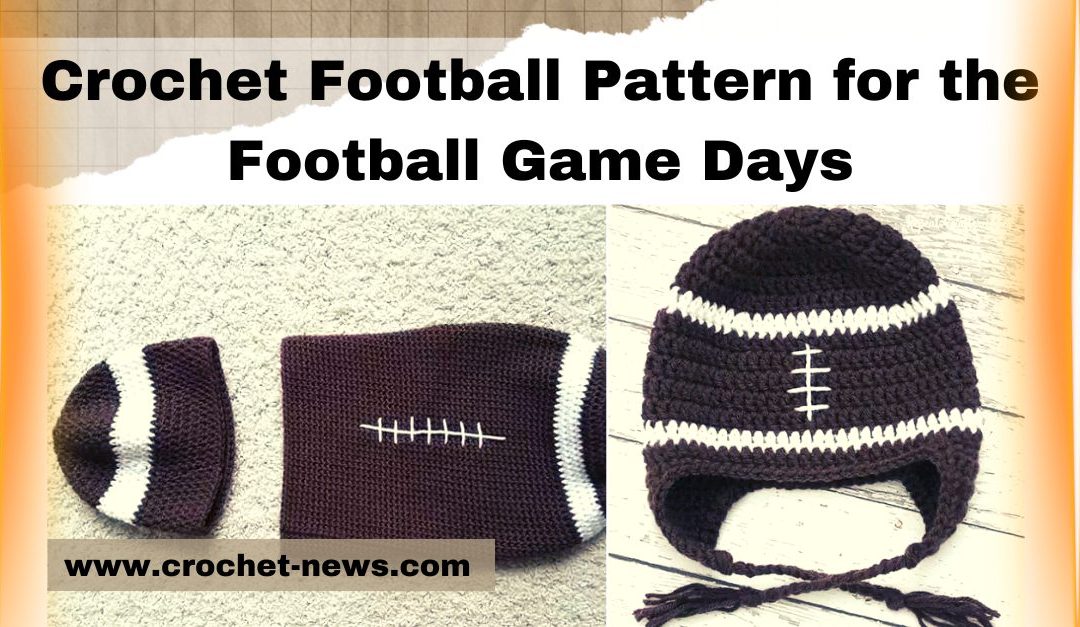 12 Crochet Football Pattern for the Football Game Days
