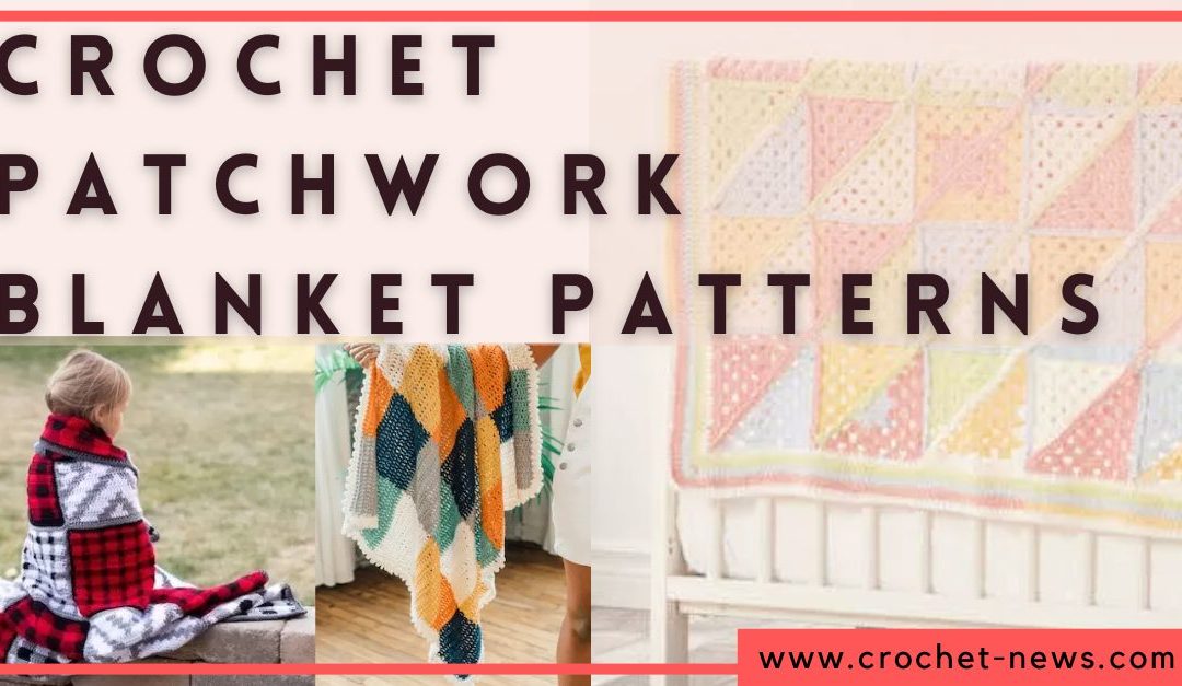 15 Crochet Patchwork Blanket Patterns