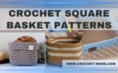 5 Crochet Square Basket Patterns