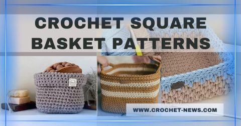5 Crochet Square Basket Patterns Crochet News