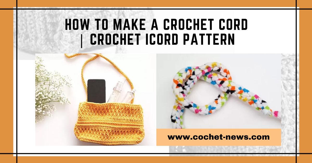 How to Make a Crochet Cord Crochet Icord Pattern