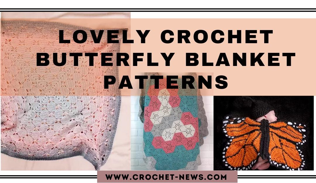 5 Lovely Crochet Butterfly Blanket Patterns