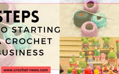 4 Steps to Starting a Crochet Business