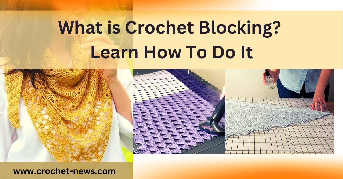 What is Crochet Blocking Learn How To Do It