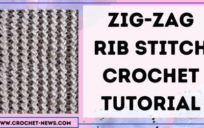 Zig-Zag Rib Stitch Crochet Tutorial