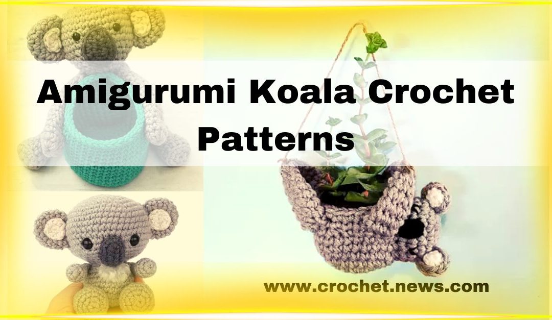 22 Amigurumi Koala Crochet Patterns