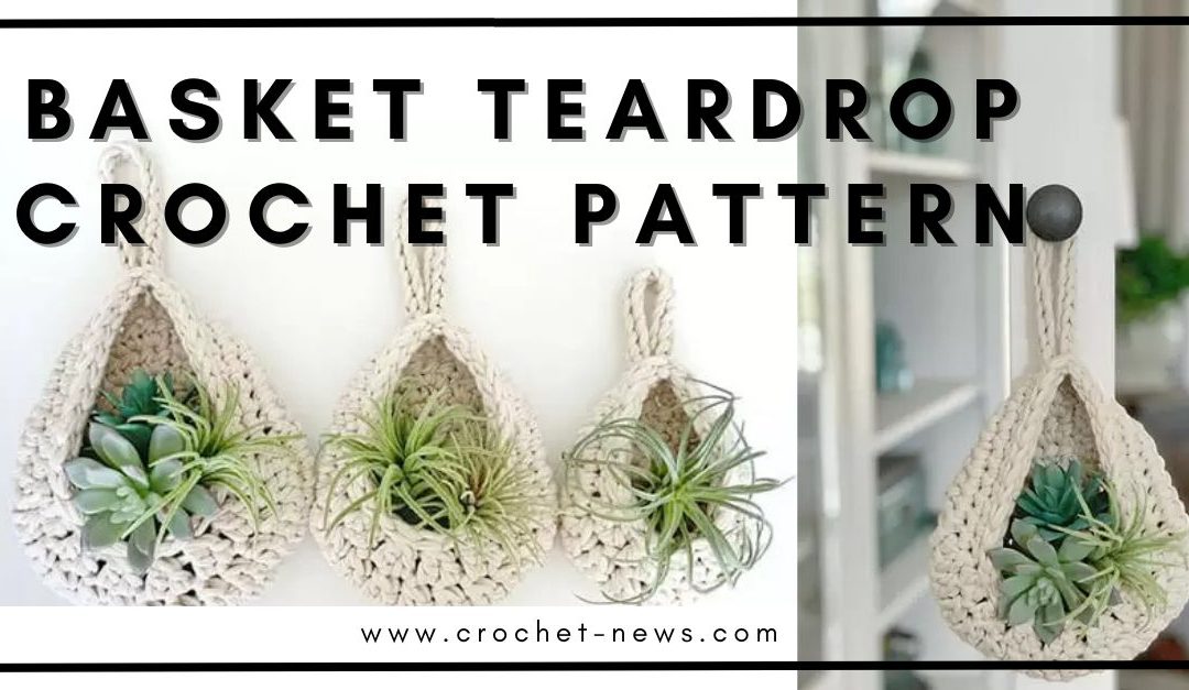 Basket Teardrop Crochet Pattern