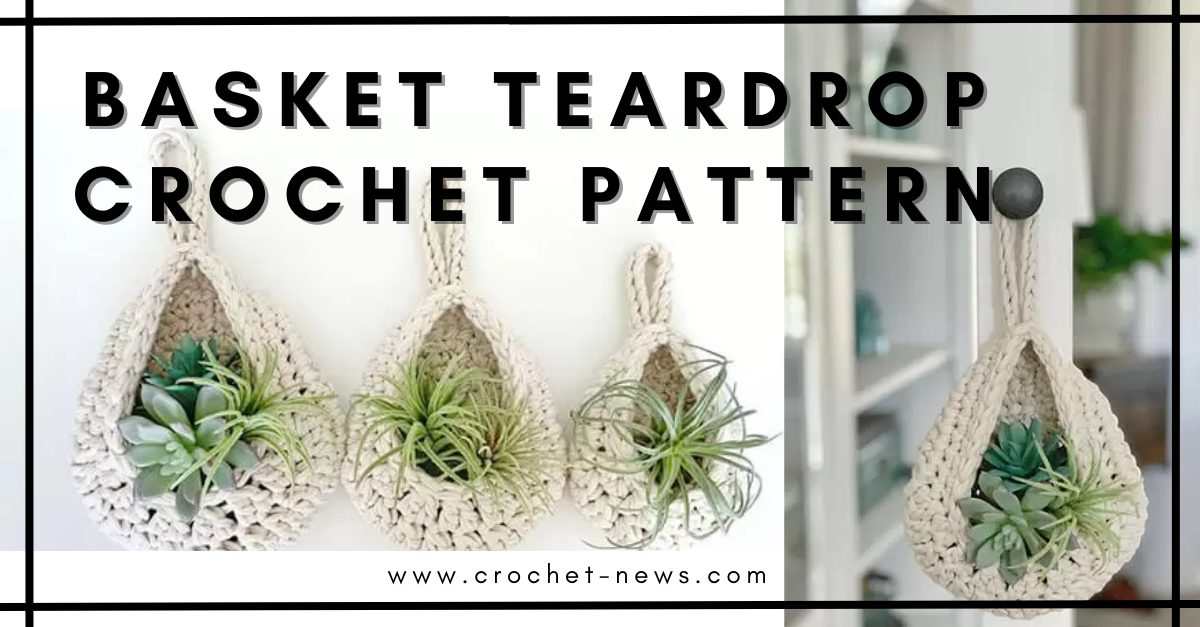 Basket Teardrop Crochet Pattern