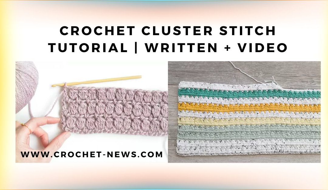 Crochet Cluster Stitch Tutorial | Written + Video