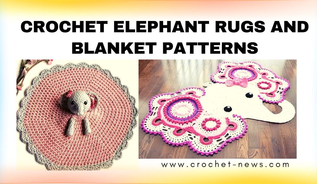 10 Crochet Elephant Rugs and Blanket Patterns