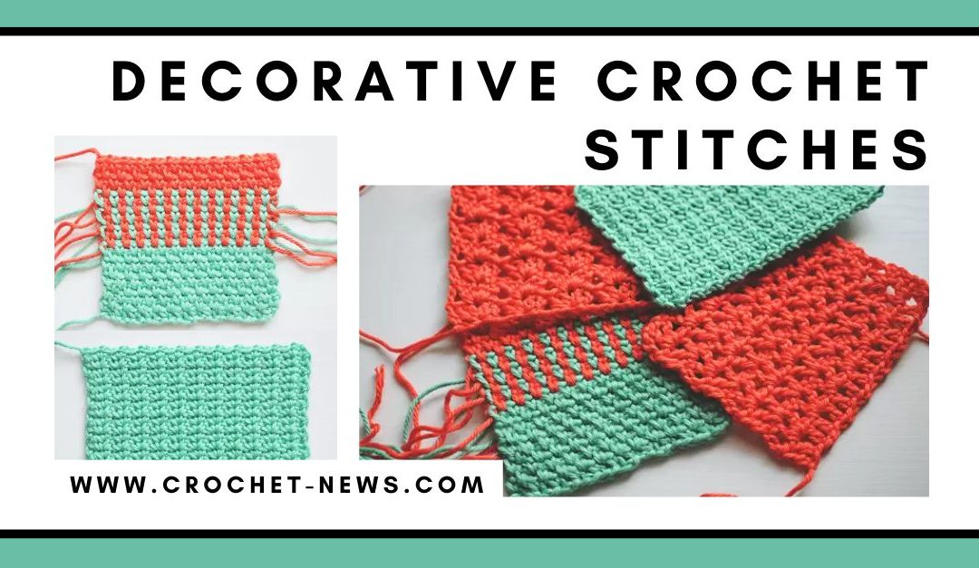 Have You Tried These 21 Decorative Crochet Stitches