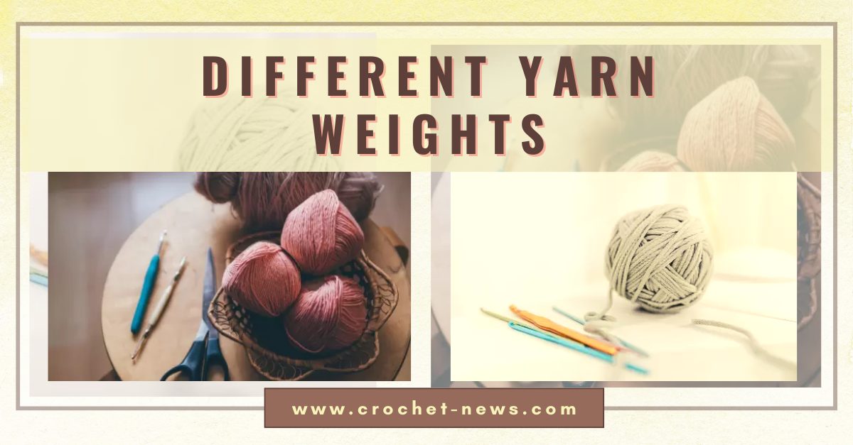 7 Different Yarn Weights - Crochet News