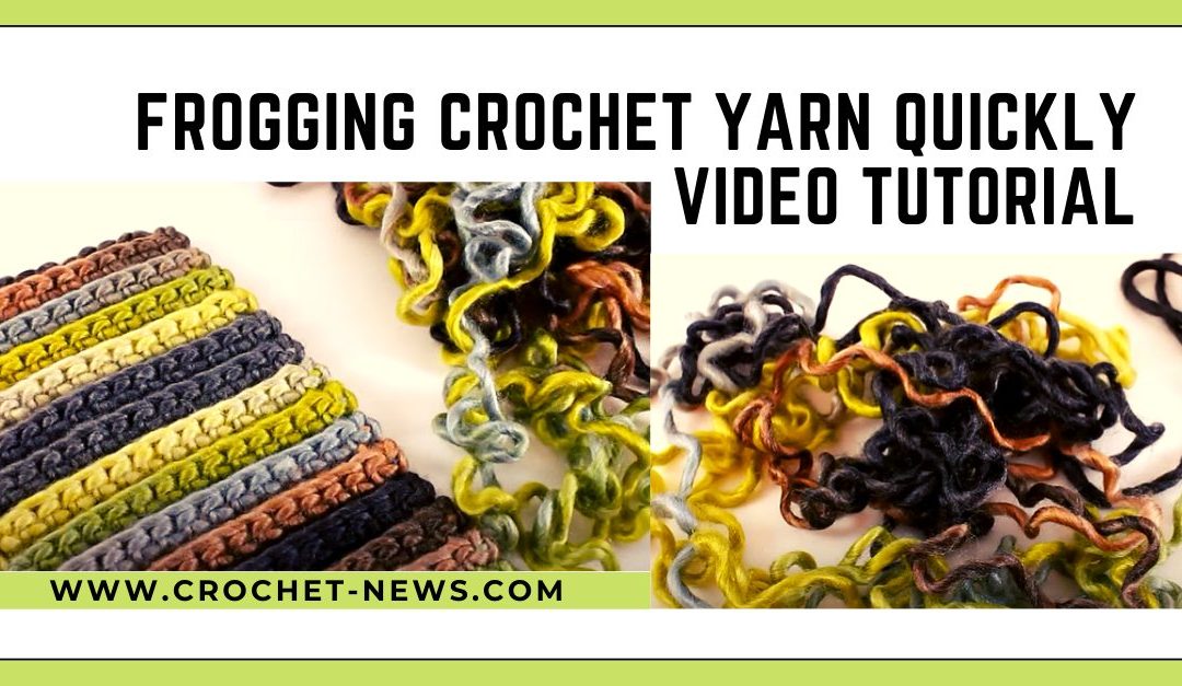 Frogging Crochet Yarn Tutorial
