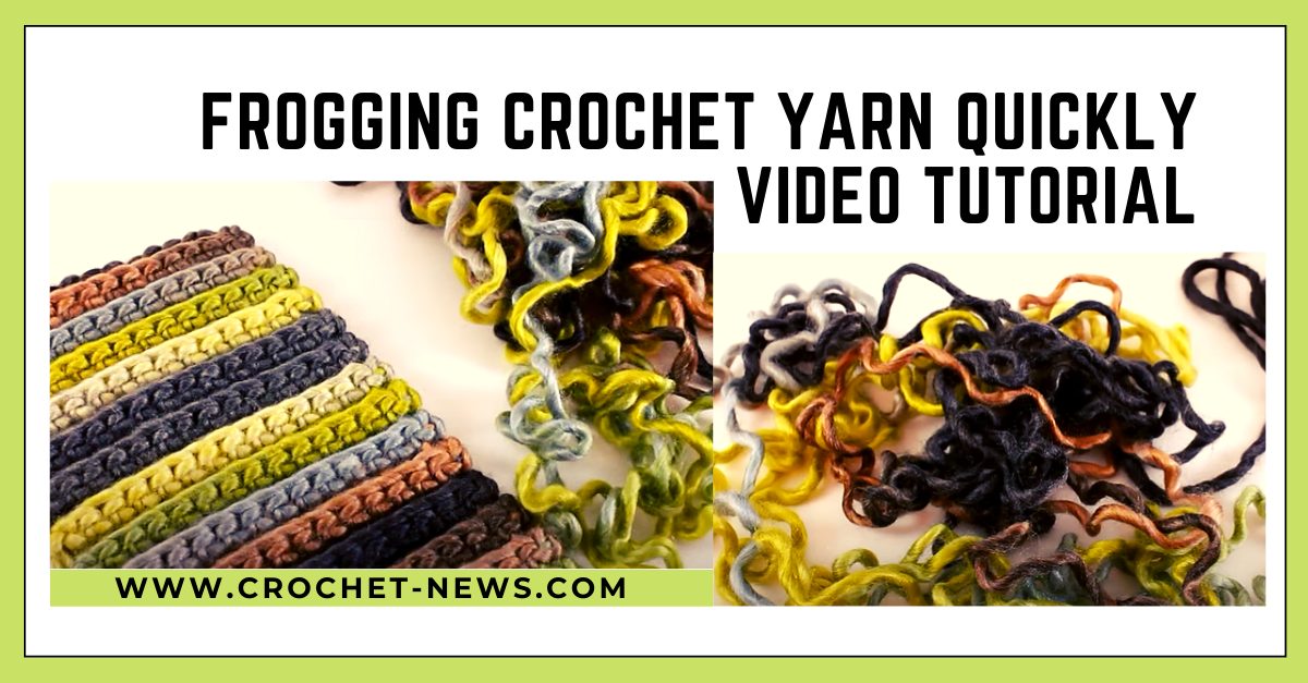 Frogging Crochet Yarn Tutorial Crochet News