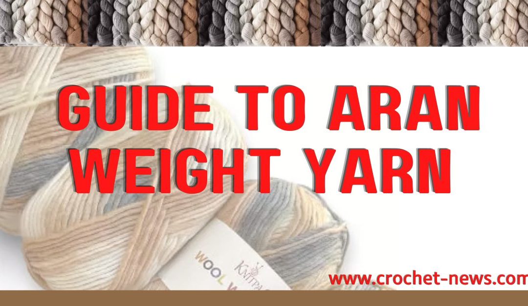 Guide to Aran Weight Yarn 