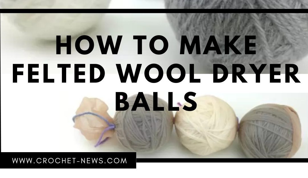 How To Make Felted Wool Dryer Balls