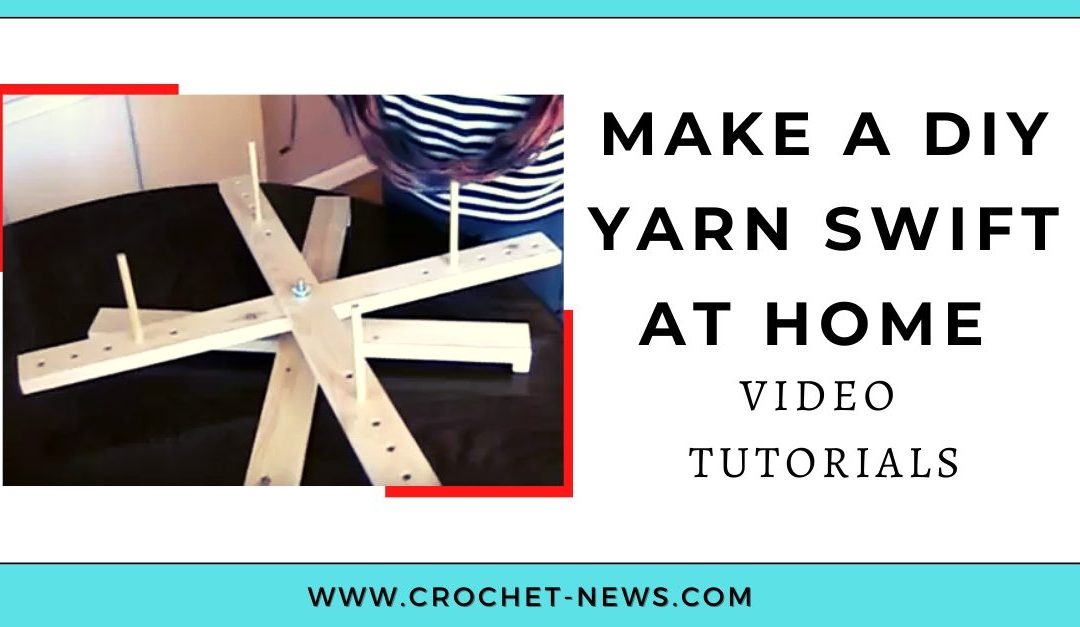 Make a DIY Yarn Swift At Home | Video Tutorials