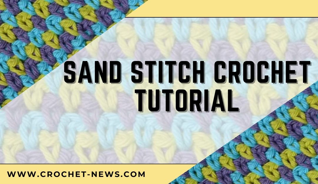 Sand Stitch Crochet Tutorial – Crochet Stitch