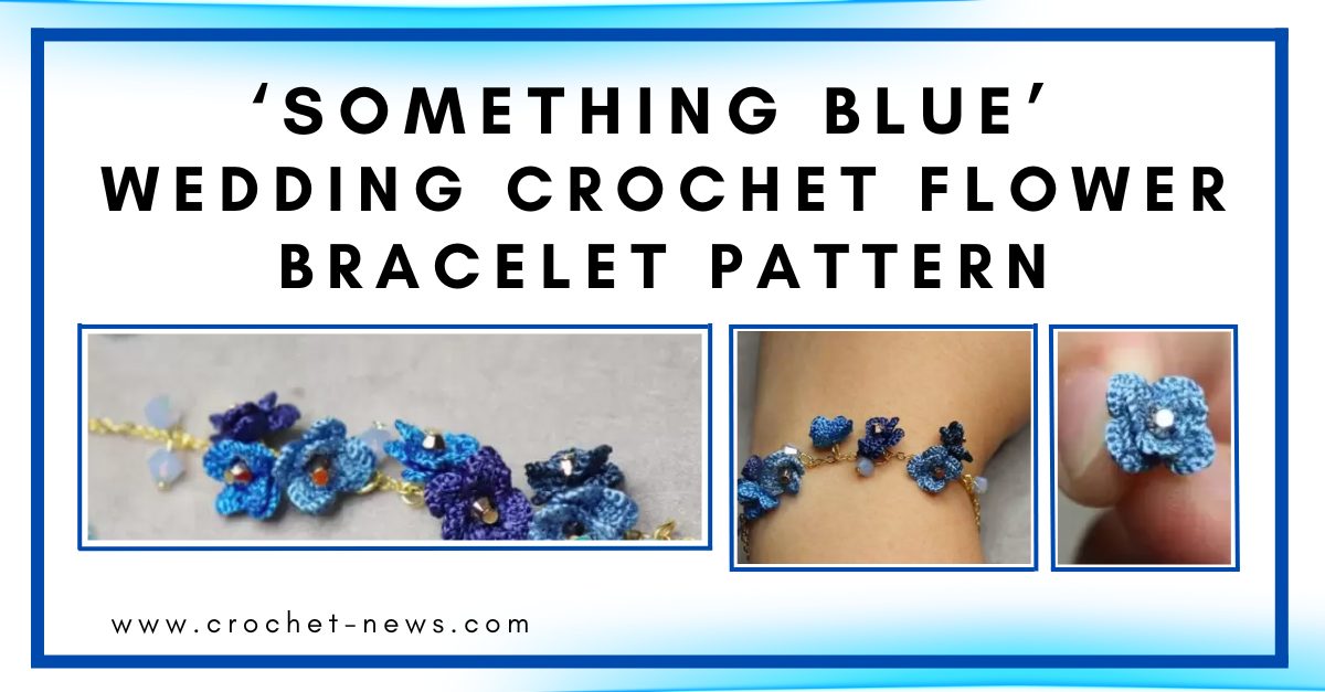 ‘Something Blue’ Wedding Crochet Flower Bracelet Pattern