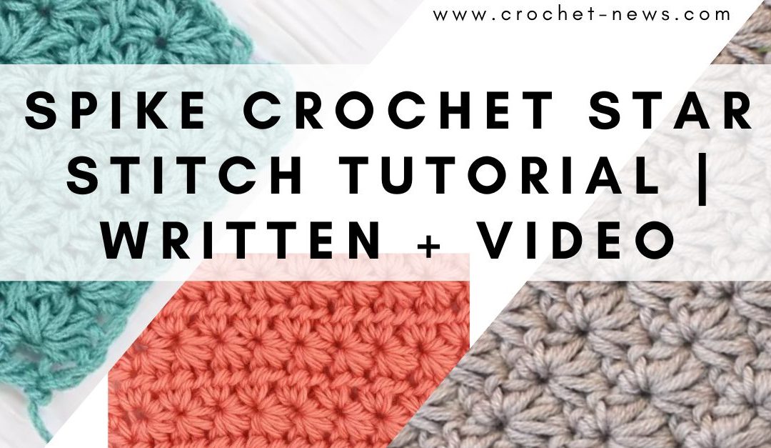 5 Spike Crochet Star Stitch Tutorial | Written + Video