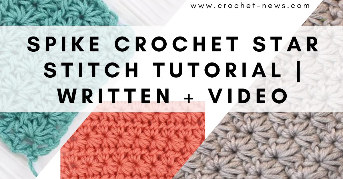 Spike Crochet Star Stitch Tutorial Written + Video