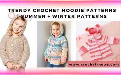 32 Trendy Crochet Hoodie Patterns | Summer + Winter Patterns