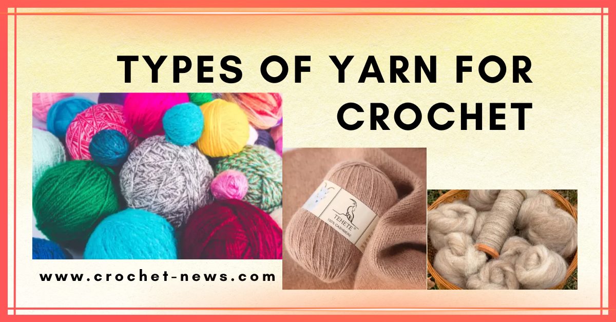 9 Types Of Yarn For Crochet - Crochet News