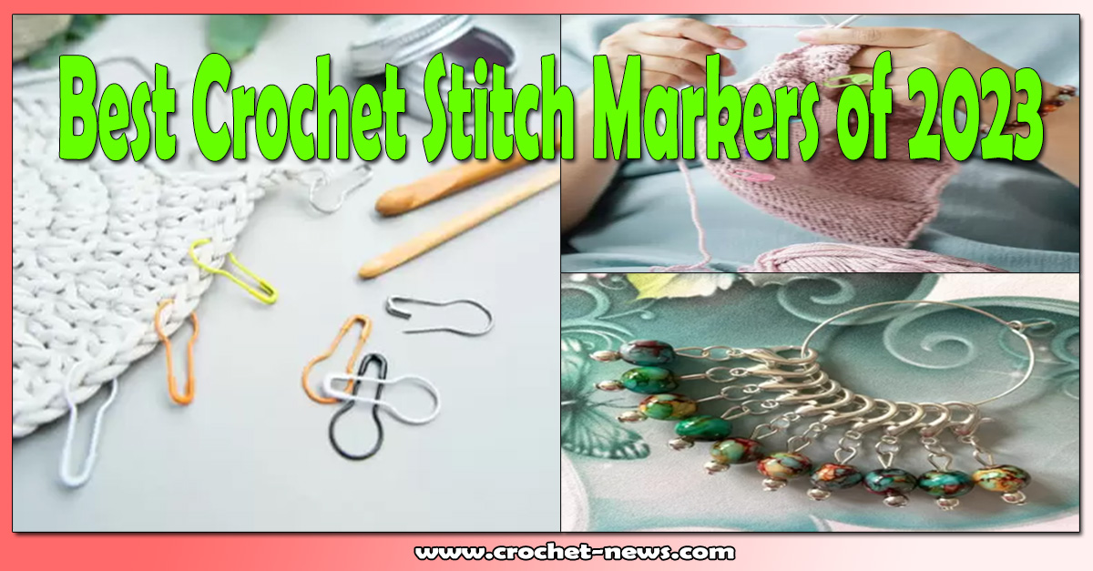 Best Crochet Stitch Markers of 2023