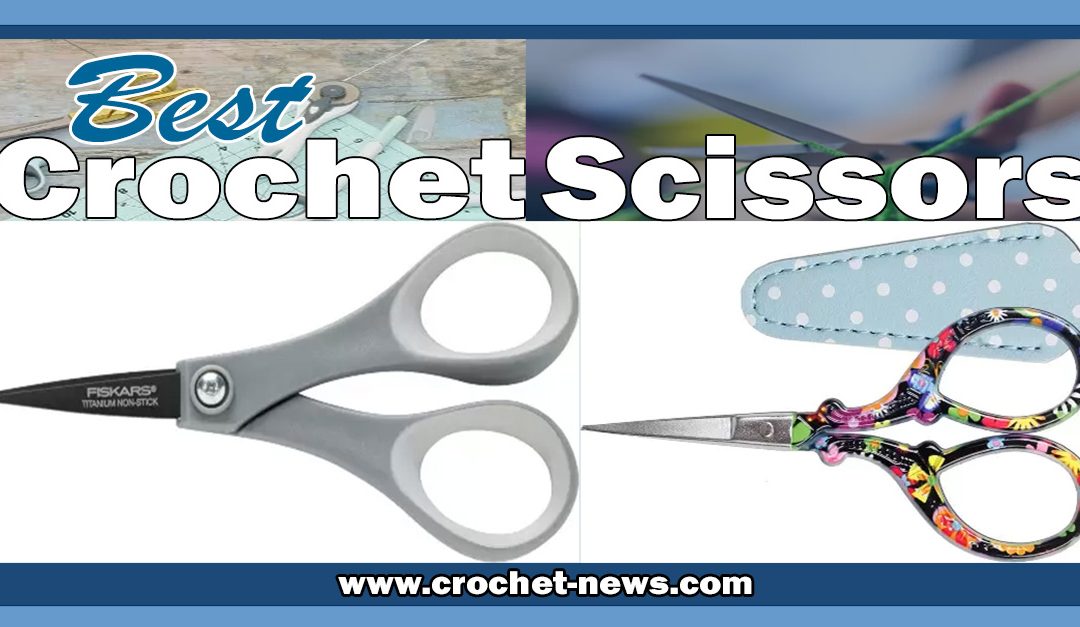 5 Best Crochet Scissors of 2024