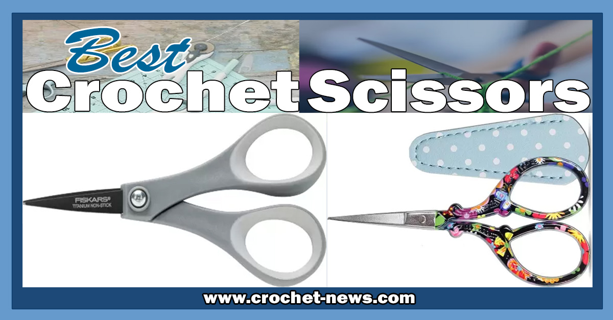 5 Best Crochet Scissors of 2023 Crochet News