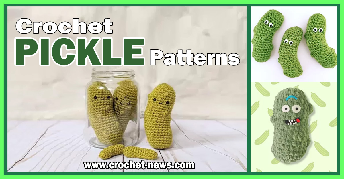 10 Crochet Pickle Patterns - Crochet News