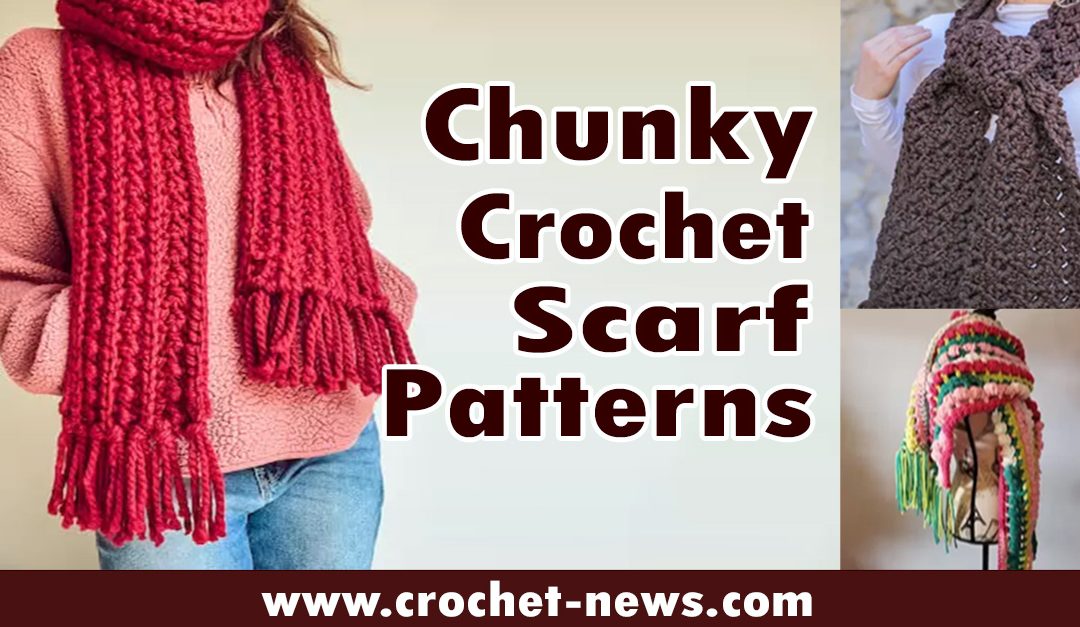 21 Chunky Crochet Scarf Patterns