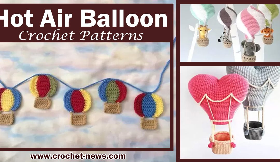 15 Crochet Hot Air Balloon Patterns