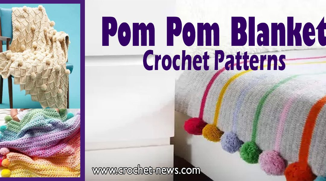 10 Crochet Pom Pom Blanket Patterns