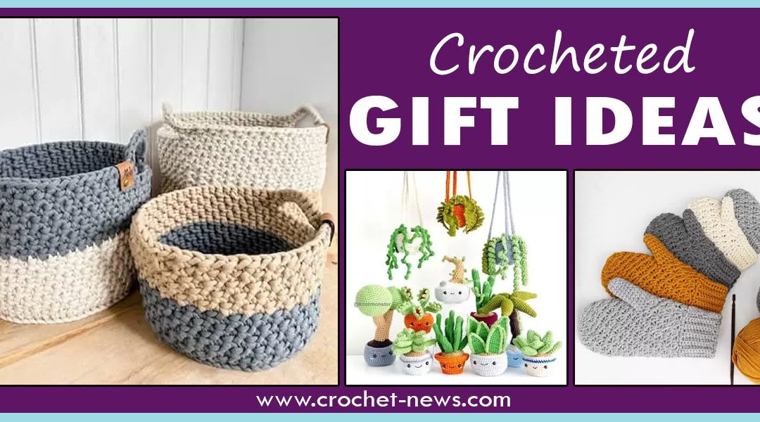 10 Crocheted Gift Ideas