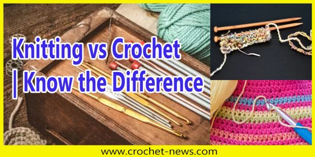 Knitting vs Crochet _ Know the Difference