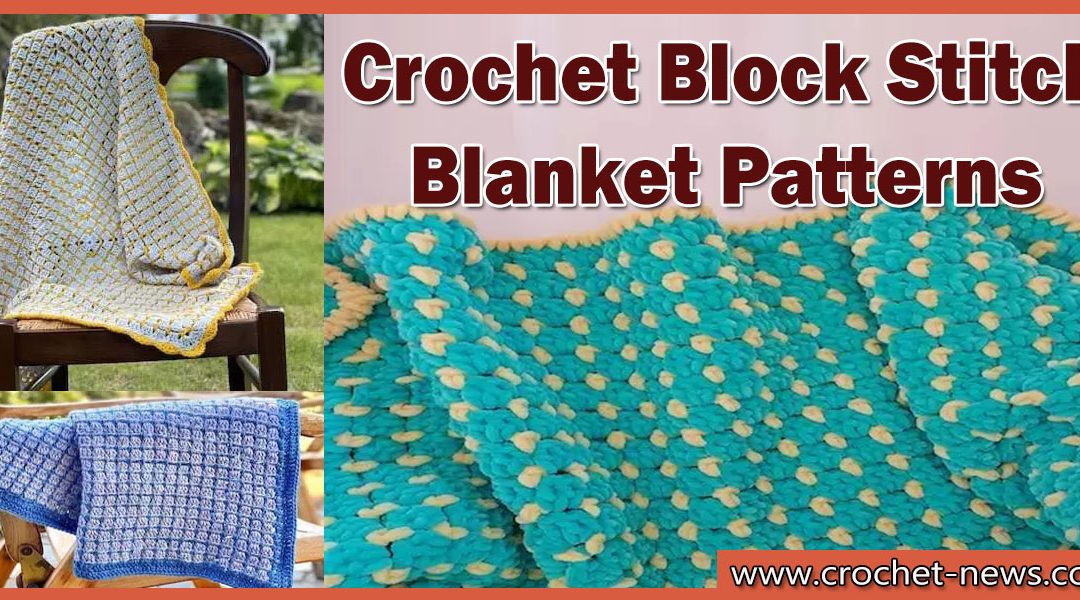 10 Crochet Block Stitch Blanket Patterns