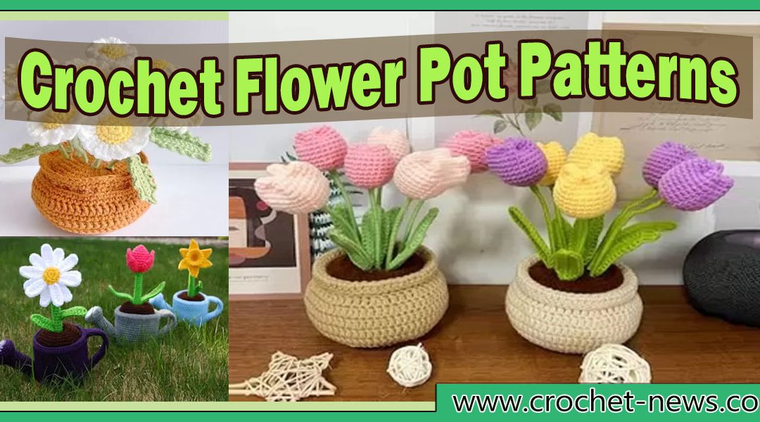 15 Crochet Flower Pot Patterns