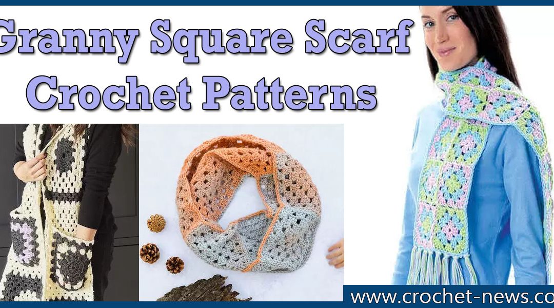 15 Granny Square Scarf Crochet Patterns
