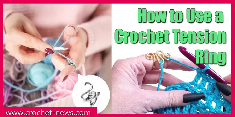 How to Use a Crochet Tension Ring Crochet News