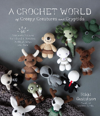 A Crochet World of Creepy Creatures and Cryptids by Rikki Gustafson