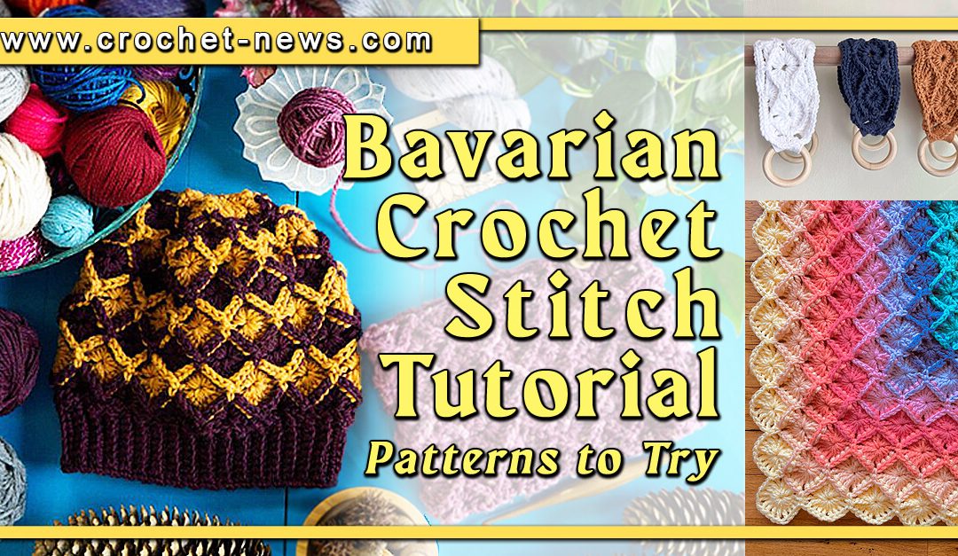 Bavarian Crochet Stitch Tutorial with 12 Patterns To Try