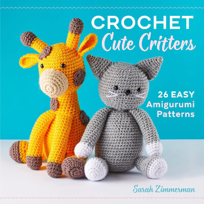 Crochet Cute Critters Amigurumi Patterns by Sarah Zimmerman