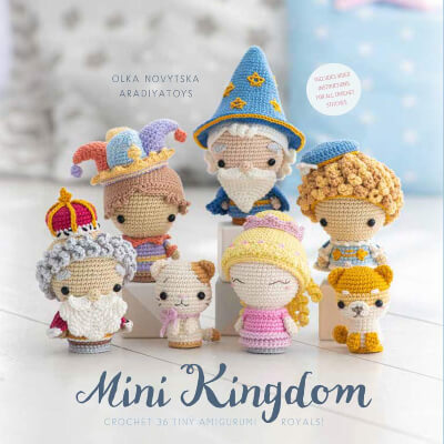 Mini Kingdom Tiny Royals Crochet Amigurumi Book by Olka Novytska