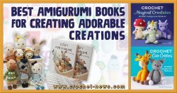 15 Best Amigurumi Books for Creating Adorable Creations